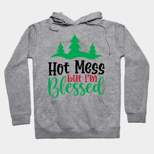 Hot Mess But I'm Blessed Hoodie by MZeeDesigns